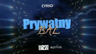 Cyrko - Prywatny Bal (Mate$Ki Bootleg)