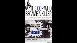 Shoot It Black, Shoot It Blue (1974) |  A Corrupt Cop Caught on Film