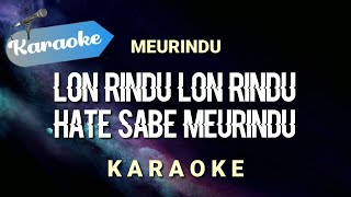 [Karaoke] LON RINDU (Meurindu) Rialdoni | (Karaoke)