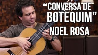 Noel Rosa - Conversa de Botequim (como tocar - aula de violão clássico)