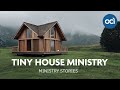 A ministry that builds tiny houses  ministry stories