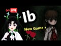 【Ib🔴】ไปตามหาคอลเลคชันที่เหลือ | New Game+
