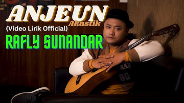 Rafly Sunandar – ANJEUN (Akustik) (Video Lirik Official)