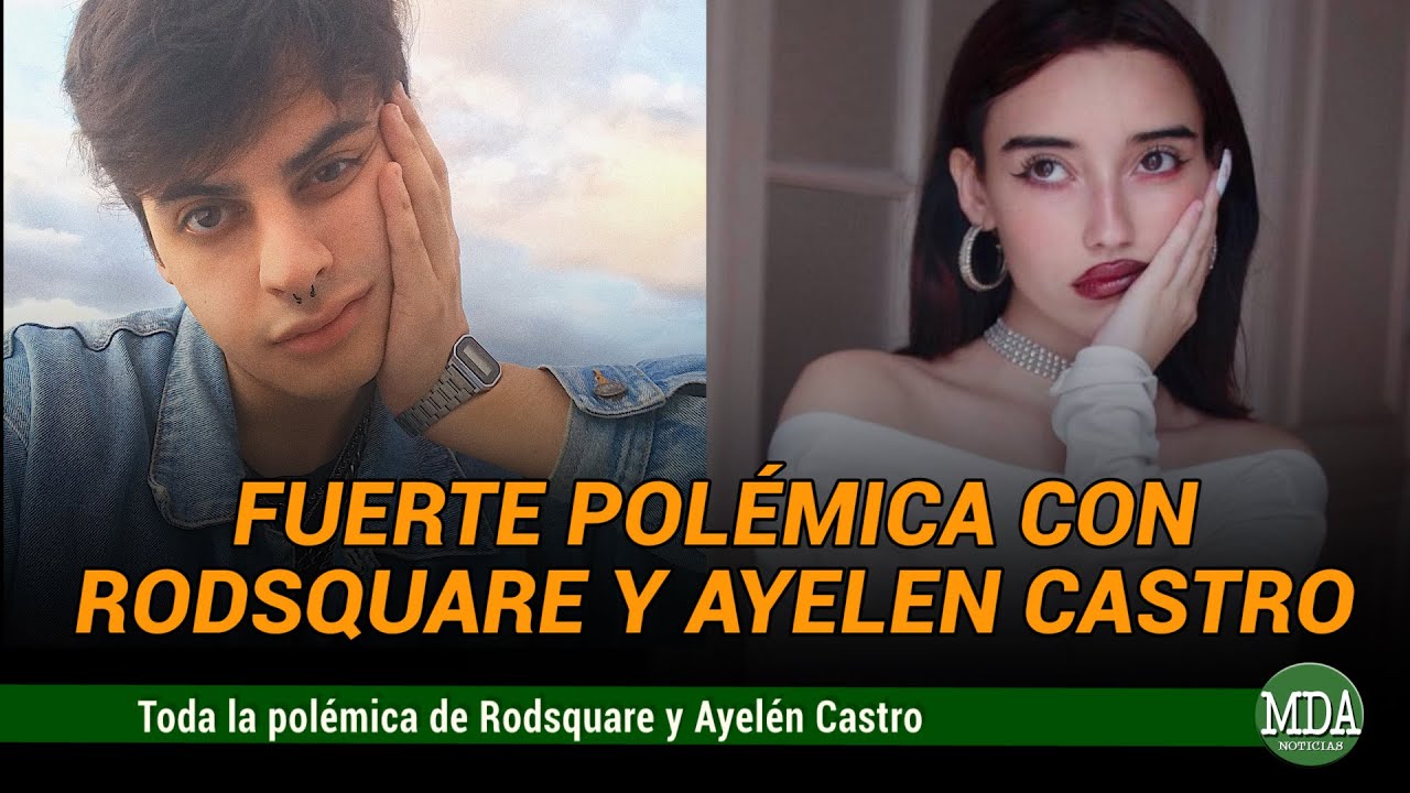 Toda la POLÉMICA con RODSQUARE y AYELEN CASTRO