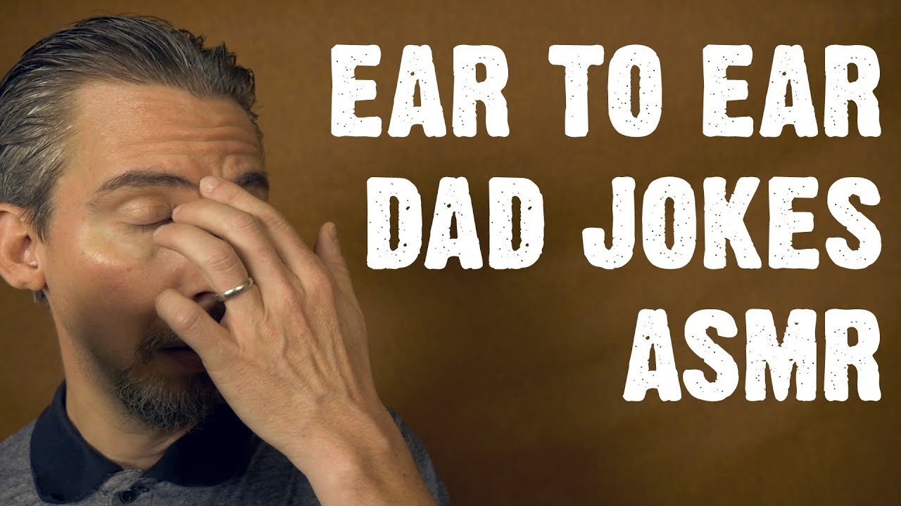Ear to Ear Dad Jokes ASMR YouTube