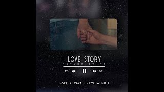 Love Story - Taylor Swift (J-Six & Vava Letycia Edit)