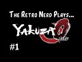 The Retro Nerd Plays...Yakuza 0 Part 1