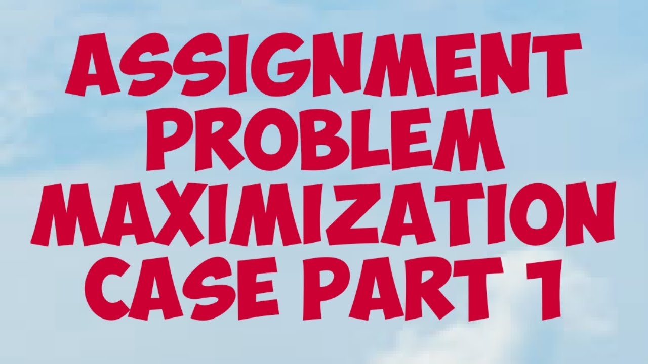 assignment problem maximization