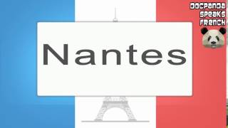 Nantes - How To Pronounce - French Native Speaker