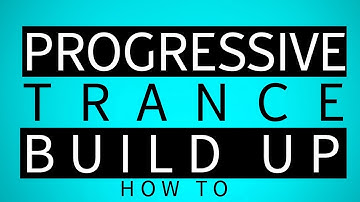 Progressive Trance | The Build Up (part 3)