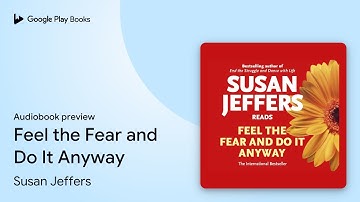 Feel the Fear and Do It Anyway by Susan Jeffers · Audiobook preview