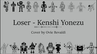 Loser-  Kenshi Yonezu Cover