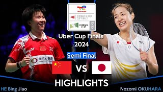 HE Bing Jiao (CHN) vs Nozomi OKUHARA (JPN) | Badminton Uber Cup Semi Finals 2024