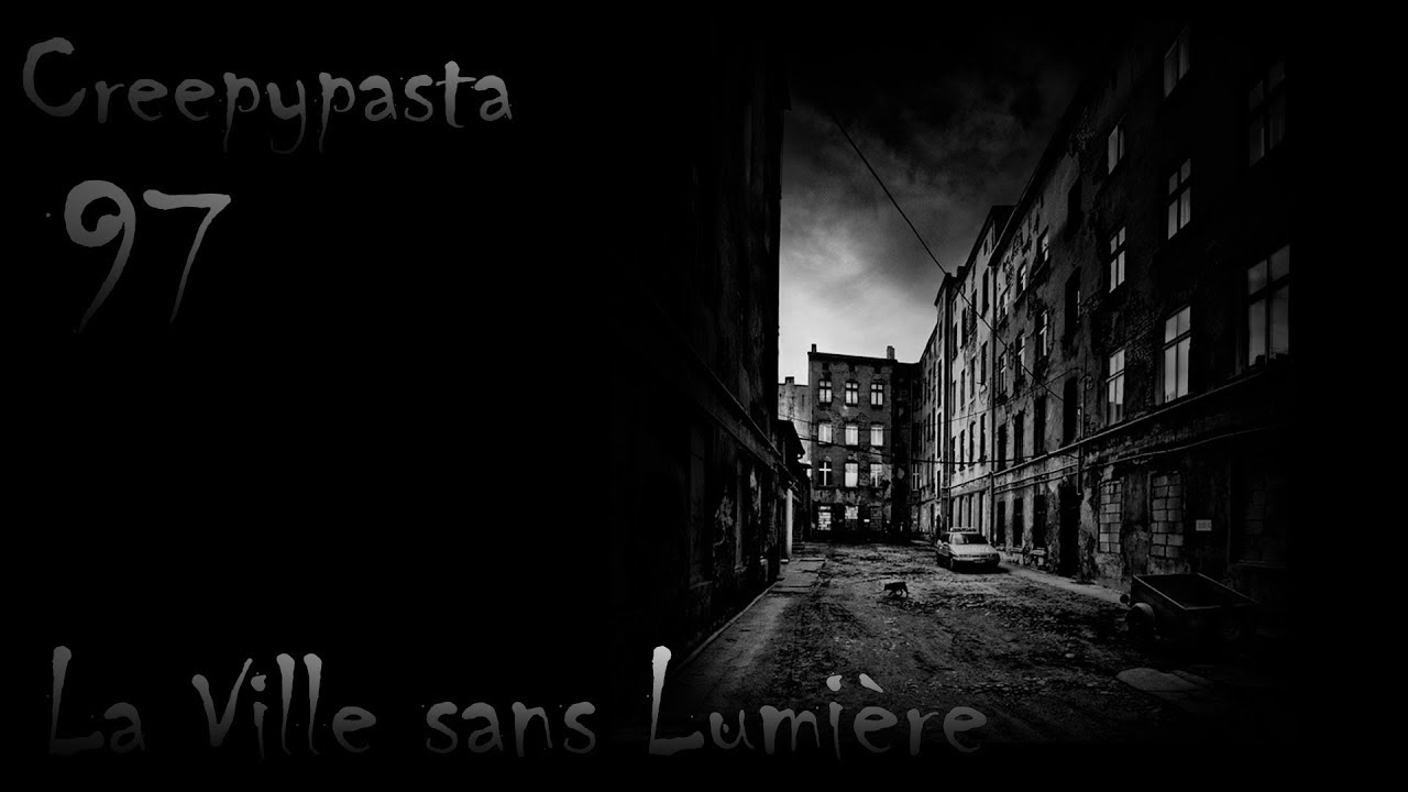Creepypasta 97# | La ville sans Lumière [FR] - YouTube
