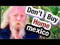 DONT Buy A Home In Mexico Lo de Marco's 8 TIPS Buy OR Rent