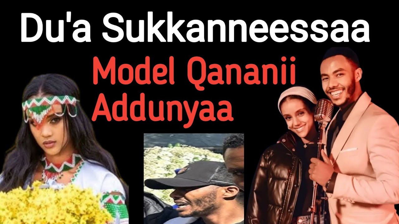 Du'a Sukkanneessaa Modedlisti Qananii Addunyaa Hanga Ammatti Gaffii ...