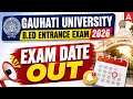 Gauhati University B.ED Entrance Exam Date 2026 Out | GU B.ED Entrance Exam Date 2026