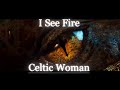 Celtic Woman - I See Fire