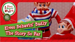 Elves Behavin Badly The Story So Far