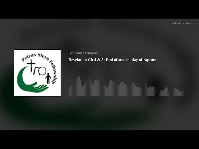 Revelation Ch 4 & 5:  End of season, day of rapture