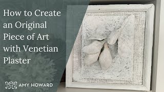 How to Create an Original Piece of Art with Venetian Plaster | Artist In Residence: Leah Cook