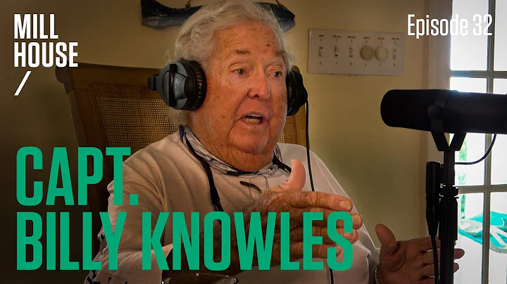 Capt. Billy Knowles | Mill House Podcast - Episode...