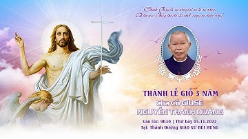 THÁNH LỄ GIỖ 3 NĂM CHA CỐ GIUSE NGUYỄN THANH QUANG | 05.11.2022