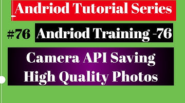 Android tutorial (2018) - 76 - Camera API - Saving High Quality Photo into a FIle