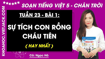 Tiếng Việt lớp 5 Bài 1: Sự tích con Rồng cháu Tiên - trang 42, 43, 44 | Tuần 23 | Chân trời sáng tạo