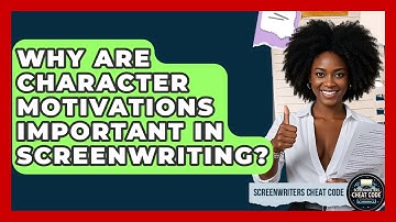 Why Are Character Motivations Important In Screenwriting? - Screenwriter
