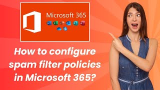 Famous How to configure spam filter policies in Microsoft 365 ? - Step by Step Wealth