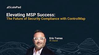 Elevating MSP Success: The Future Of Security Compliance With ControlMap