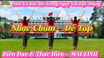 Nhạc Chậm Cùng Hướng - NHƯ CÓ BÁC HỒ TRONG NGÀY VUI ĐẠI THẮNG // Biên Đạo : MAI LINH //có hướng dẫn👇