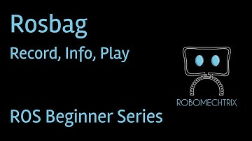 Rosbags | ROS Tutorial for Beginners