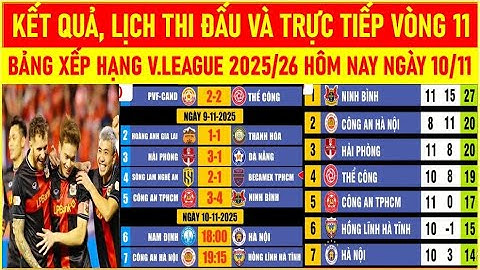 🛑KẾT QUẢ, LỊCH THI ĐẤU VÀ TRỰC TIẾP VÒNG 11 - BẢNG XẾP HẠNG V.LEAGUE 2025/26 MỚI NHẤT HÔM NAY 10/11