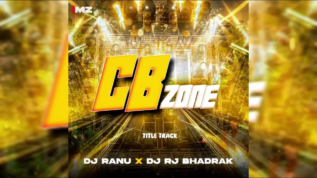 CB ZONE TITLE TRACK--DJ RANU X DJ RJ BHADRAK