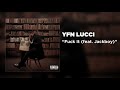YFN Lucci - Fuck It (feat. Jackboy) [Official Audio]