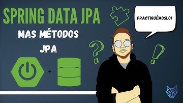5. Spring Data JPA | Métodos en JPA Repositories