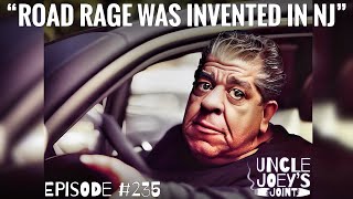 ROAD RAGE WAS INVENTED IN NJ | #235 | UNCLE JOEY&#39;S JOINT with JOEY DIAZ