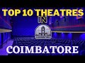 Top 10 theaters in coimbatore  best theaters in coimbatore