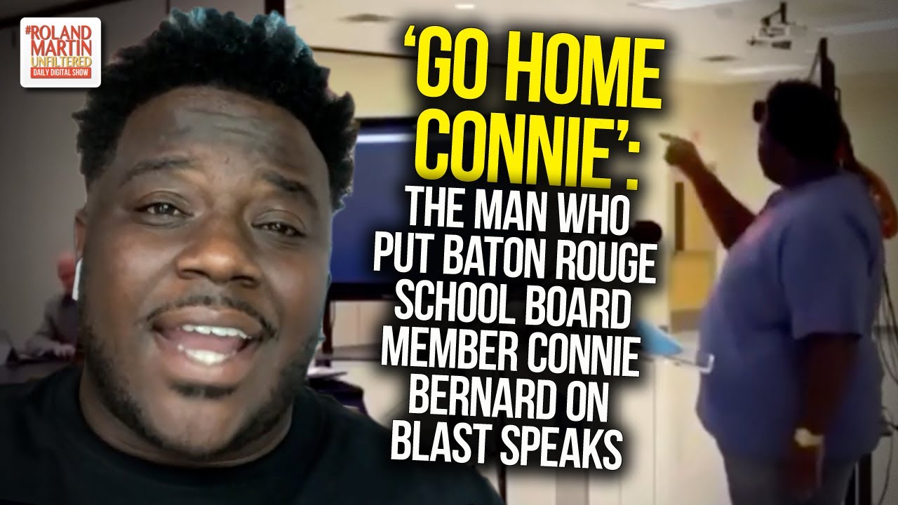 Go Home Connie The Man Who Put Baton Rouge School Board Member Connie Bernard On Blast Speaks Youtube Go Home Connie The Man Who Put Baton Rouge School Board Member Connie Bernard On Blast Speaks Youtube