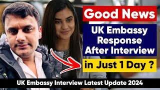 How many days after the interview does the UK Embassy respond? | UK Embassy interview | UK Latest