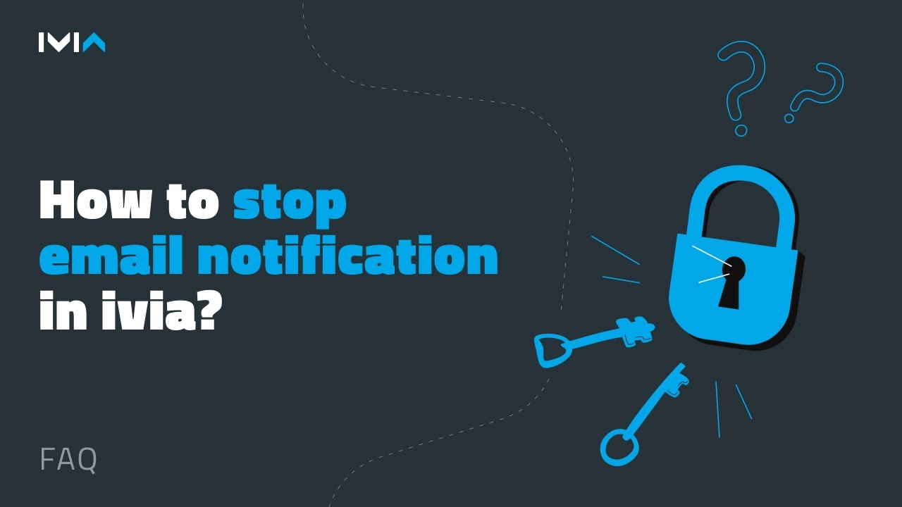 1. How to Stop Email Notification in IVIA? IVIA Guides