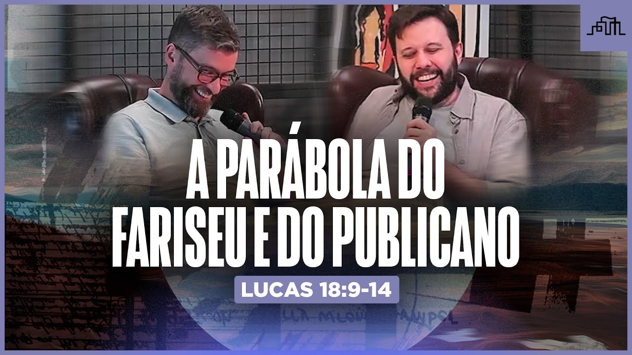 A PARÁBOLA DO FARISEU E DO PUBLICANO - Lucas 18:9-14 | Parece mas não é