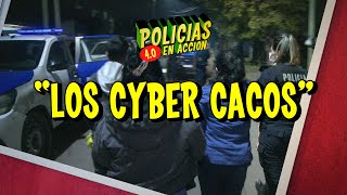 POLICÍAS EN ACCIÓN 4.0 - "LOS CYBER CACOS"