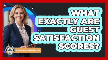 What Exactly Are Guest Satisfaction Scores?
