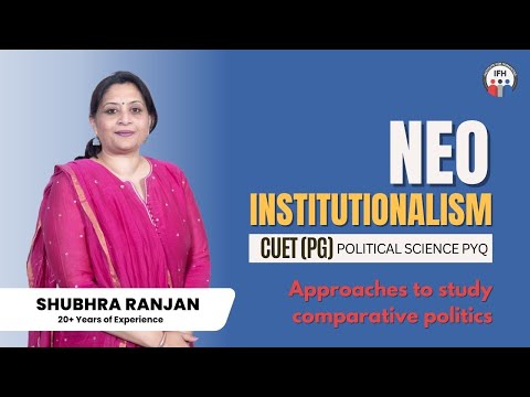 Neo-Institutionalism: An Approach to Study Comparative Politics | Shubhra Ranjan - video from Institute for Humanities