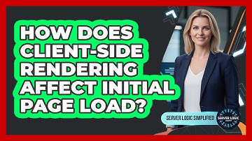 How Does Client-Side Rendering Affect Initial Page Load?