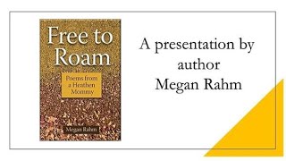 Megan Rahm. Free to Roam: Poems From a Heathen Mommy.