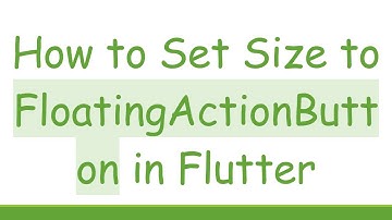 How to Set Size to FloatingActionButton in Flutter